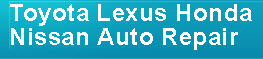 Toyota Lexus Honda Nissan Auto Repair, Goleta CA, 93117, Toyota Repair, Lexus Repair, Honda Repair, Acura Repair and Nissan Repair