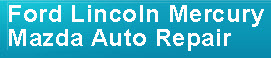 Ford Lincoln Mercury Mazda Auto Repair, Goleta CA, 93117, Ford Repair, Lincoln Repair, Mercury Repair, Mazda Repair and Ford Service